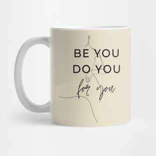 Be you, do you, for you newest trending quotes Mug